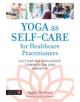 Yoga as Self-Care for Healthcare Practitioners - 9781848193963-thumb