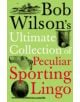 Bob Wilson's Ultimate Collection of Peculiar Sporting Lingo - 9781848310025-thumb