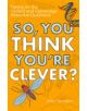 So, You Think You're Clever? - 9781848319325-thumb