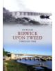 Berwick Upon Tweed Through Time - 9781848685604-thumb