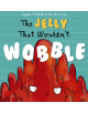 The Jelly That Wouldn't Wobble - 9781848864597-thumb