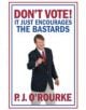 DON'T VOTE - It Just Encourages the Bastards - 9781848879072-thumb