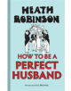 Heath Robinson: How to be a Perfect Husband - 9781851244904-thumb