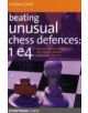 Beating Unusual Chess Defences:  1 E4 - 9781857446210-thumb