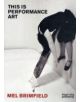 This Is Performance Art: Mel Brimfield - 9781907317354-thumb