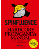 Spinfluence. The Hardcore Propaganda Manual for Controlling the Masses - 9781908211644-thumb