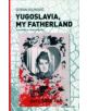 Yugoslavia, My Fatherland - 9781908236272-thumb