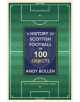 A History of Scottish Football in 100 Objects - 9781909715738-thumb