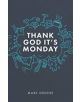 Thank God It's Monday - 9781910012574-thumb