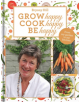 Grow Happy, Cook Happy, Be Happy - 9781910453582-thumb