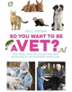 So You Want to Be a Vet - 9781910455081-thumb