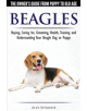 Beagles - The Owner's Guide from Puppy to Old Age - Choosing, Caring for, Grooming, Health, Training and Understanding Your B-thumb