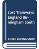 Lost Tramways of England: Birmingham South - 9781912654383-thumb