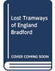 Lost Tramways of England: Bradford - 9781912654406-thumb