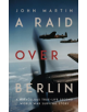 A Raid Over Berlin - 9781912681198-thumb