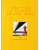 Don't Be a Tourist in New York - 9781916430914-thumb