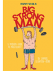 How to Be a Big Strong Man - 9781925811155-thumb