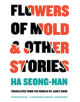 Flowers Of Mold & Other Stories - Open Letter - 9781940953960-thumb