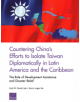 Countering China's Efforts to Isolate Taiwan Diplomatically in Latin America and the Caribbean - RAND - 9781977402400-thumb