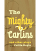 The Mighty Carlins and Other Plays - 9781988732428-thumb