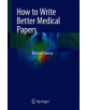 How to Write Better Medical Papers - 9783030029548-thumb