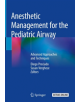 Anesthetic Management for the Pediatric Airway - 9783030045999-thumb