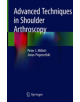 Advanced Techniques in Shoulder Arthroscopy - 9783030135027-thumb