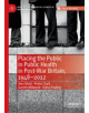 Placing the Public in Public Health in Post-War Britain, 1948-2012 - 9783030186845-thumb