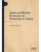 Islam and Muslim Resistance to Modernity in Turkey - 9783030259006-thumb