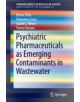 Psychiatric Pharmaceuticals as Emerging Contaminants in Wastewater - 9783319204925-thumb