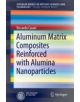 Aluminum Matrix Composites Reinforced with Alumina Nanoparticles - 9783319277318-thumb