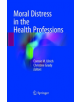 Moral Distress in the Health Professions - Springer International Publishing AG - 9783319878393-thumb