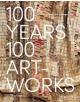 100 Years, 100 Artworks: A History of Modern and Contemporary Art - 9783791384849-thumb