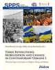 Three Revolutions -- Mobilization and Change in Contemporary Ukraine I - 9783838213217-thumb