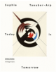 Sophie Taeuber Arp - Today is Tomorrow - 9783858817570-thumb