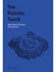 The Robotic Touch - How Robots Change Architecture - 9783906027371-thumb