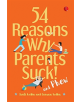 54 REASONS WHY PARENTS SUCK AND PHEW! - 9789353041236-thumb