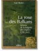 La rose des Balkans - Ivan Iltchev - Колибри - 9789545292606-thumb