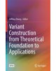 Variant Construction from Theoretical Foundation to Applications - 9789811322815-thumb