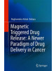 Magnetic Triggered Drug Release: A Newer Paradigm of Drug Delivery in Cancer - 9789811382321-thumb