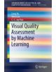 Visual Quality Assessment by Machine Learning - Springer Verlag, Singapore - 9789812874672-thumb