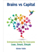 Brains Versus Capital - Entrepreneurship For Everyone: Lean, Smart, Simple - 9789813234611-thumb