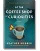 At the Coffee Shop of Curiosities - Heather Webber - Жена, Мъж - St Martin's Press - 9781250867278-thumb