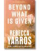 Beyond What is Given - Rebecca Yarros - Жена, Мъж - Little, Brown Book Group - 9780349442495-thumb