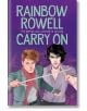 Carry On - Rainbow Rowell - Момиче, Момче - Pan Macmillan - 9781529013009-thumb