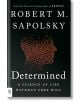 Determined: A Science of Life without Free Will - Robert M. Sapolsky - Penguin Books Ltd - 9780593656723-thumb