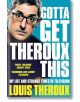 Gotta Get Theroux This - Louis Theroux - Жена, Мъж - Pan Macmillan - 9781509880393-thumb