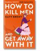 How to Kill Men And Get Away With It - Katy Brent - Жена, Мъж - HarperCollins Publishers - 9780008536695-1-thumb