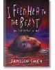 I Feed Her to the Beast and the Beast Is Me - Jamison Shea - Bonnier Books - 5655 - 9781471414862-thumb