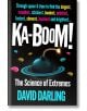 Ka-boom! The Science of Extremes - David Darling - Жена, Мъж - Oneworld Publications - 9780861548033-thumb